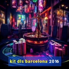 kit dls barcelona 2016